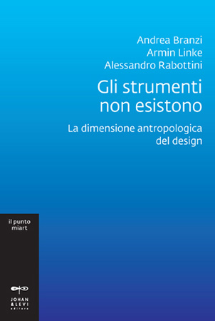 Gli strumenti non esistono. La dimensione antropologica del design