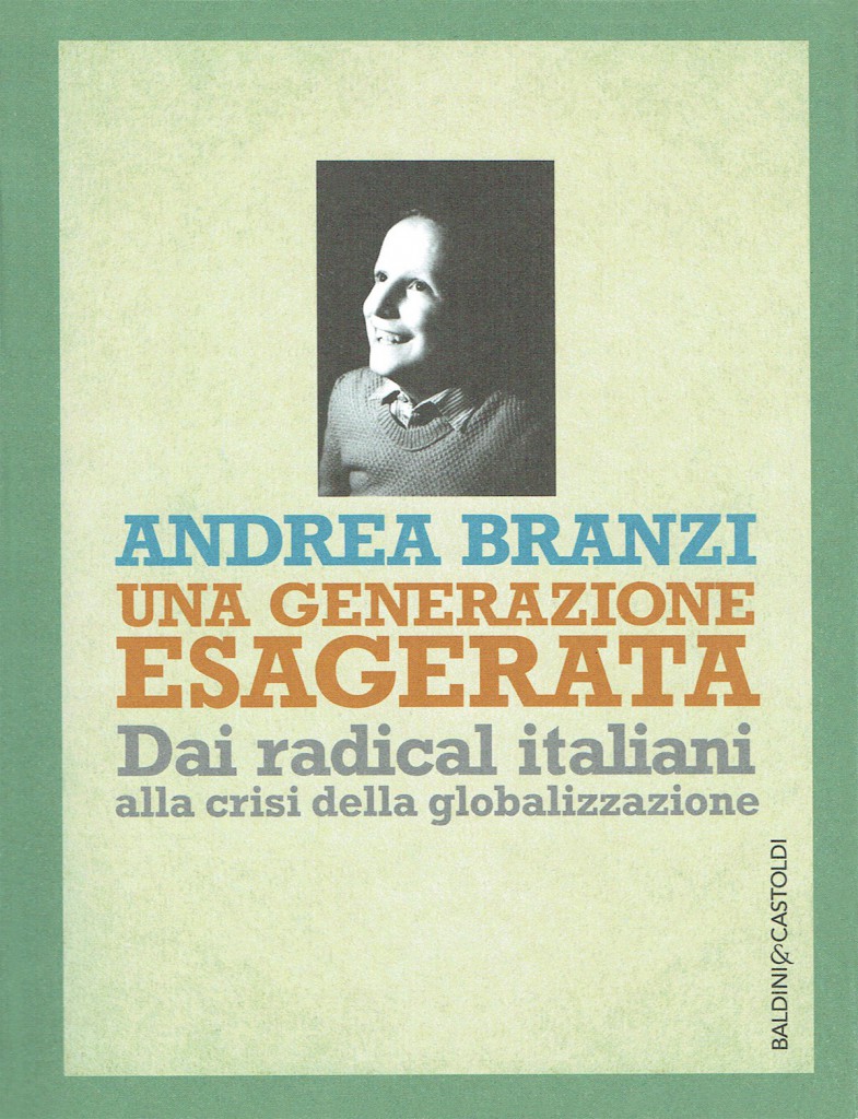 Una generazione esagerata - Dai radical italiani alla crisi della globalizzazione